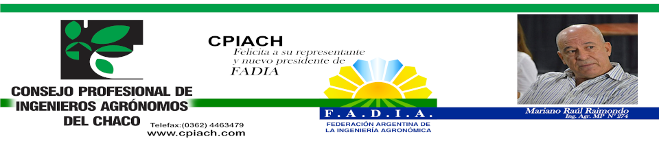 CPIACH  Consejo Profesional de Ingenieros Agrónomos saluda al Ing. Mariano Raimondo por haber sido elegido presidente de FADIA